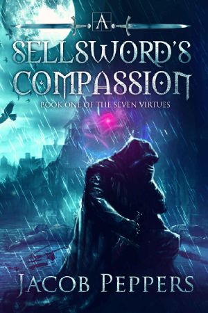 [The Seven Virtues 01] • A Sellsword's Compassion · Book One of the Seven Virtues